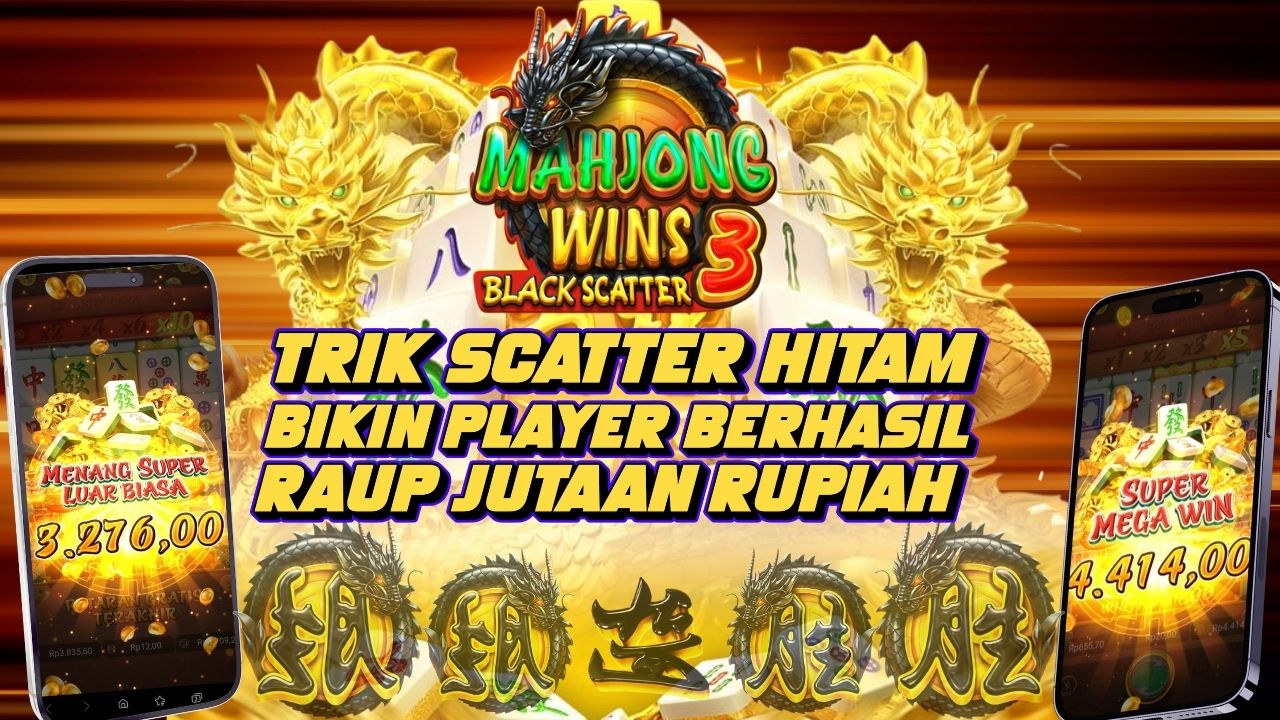 TRIK DAPAT SCATTER DI MAHJONG WINS 3 BLACK SCATTER